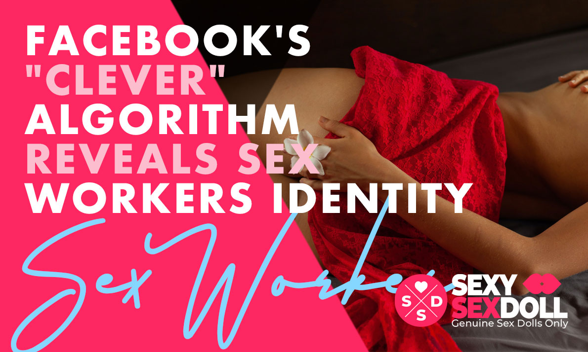 blog-Sexy-Sex-Doll-Facebook's-'Clever'-Algorithm-reveals-sex-workers-identity