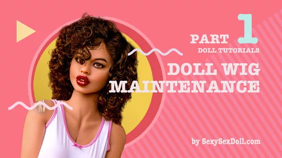 Sex Doll Wig Maintenance