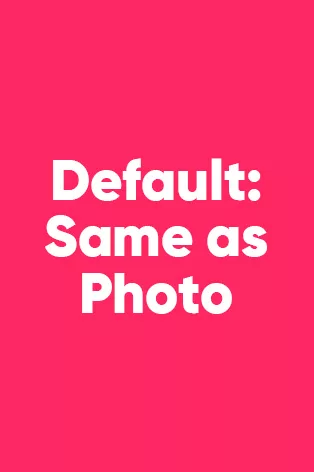 Default: Same as Photos