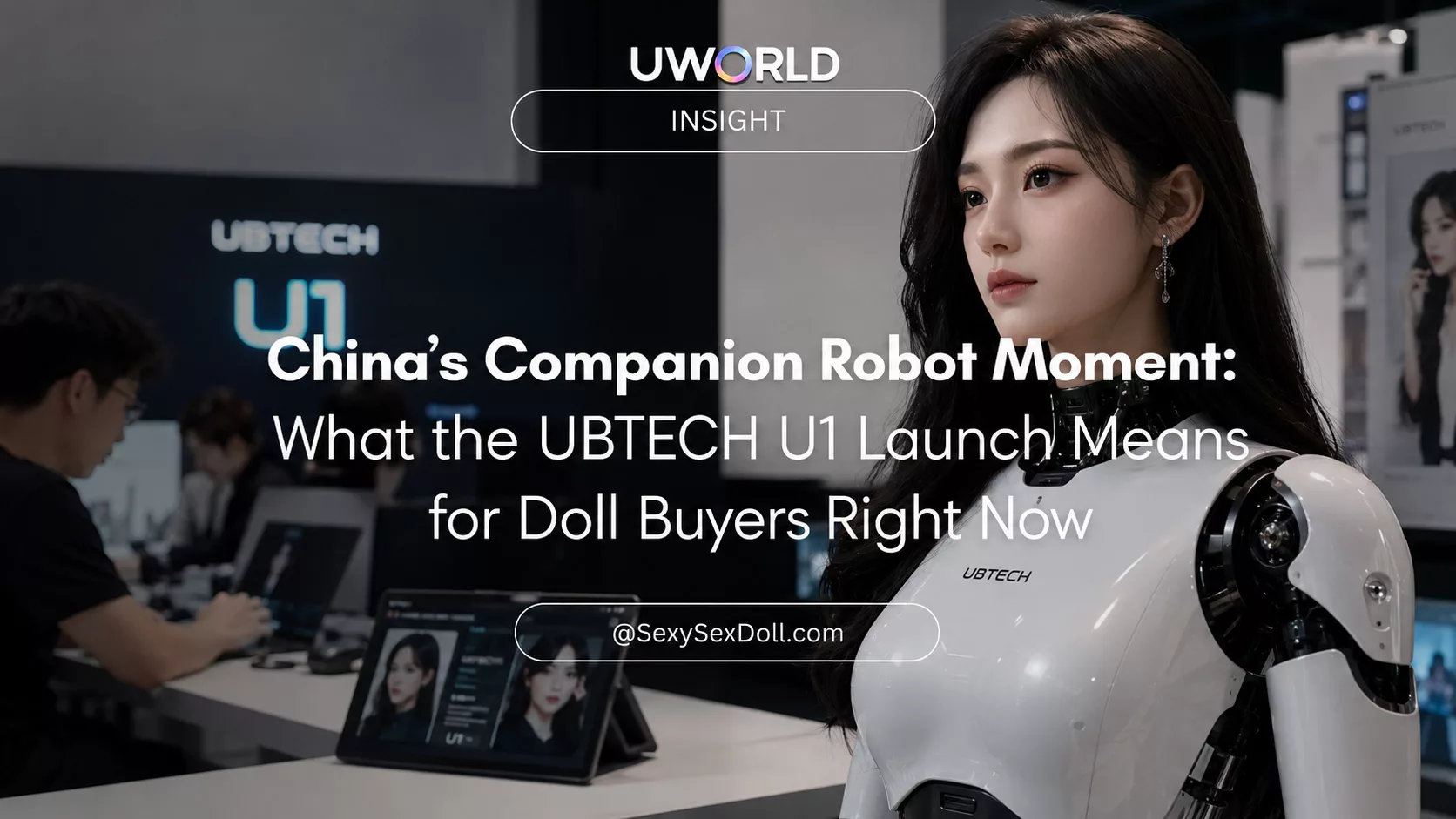 China’s Companion Robot Moment: What the UBTECH U1 Launch Means for Doll Buyers Right Now